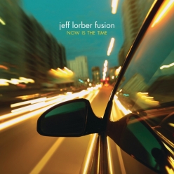 The Jeff Lorber Fusion - Now Is The Time